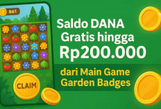 Main Game, Cuan Datang: Dapatkan Saldo DANA Gratis Hingga Rp200.000 dari Garden Badges!